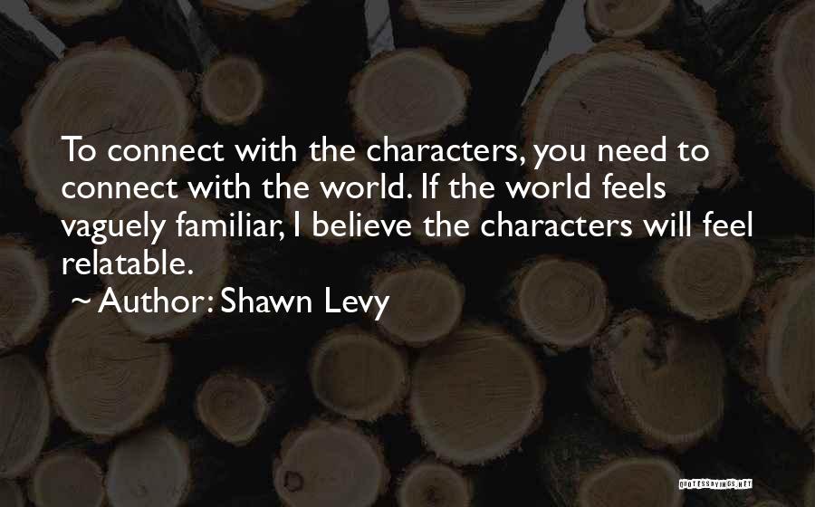 Levy Quotes By Shawn Levy