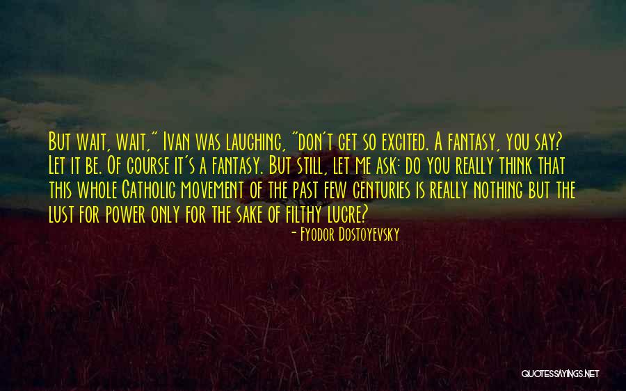Lewatmana Quotes By Fyodor Dostoyevsky Lewatmana Quotes By Fyodor Dostoyevsky