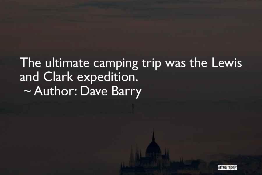 Lewis And Clark Quotes By Dave Barry