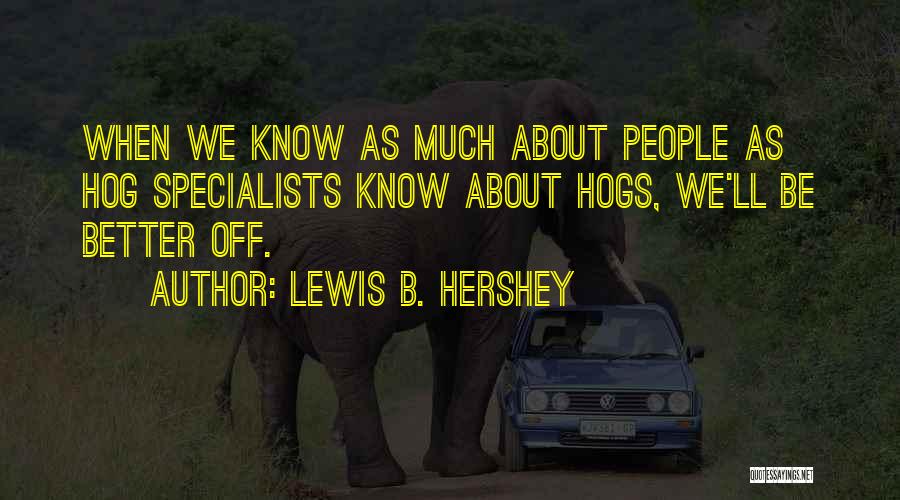 Lewis B. Hershey Quotes 116005