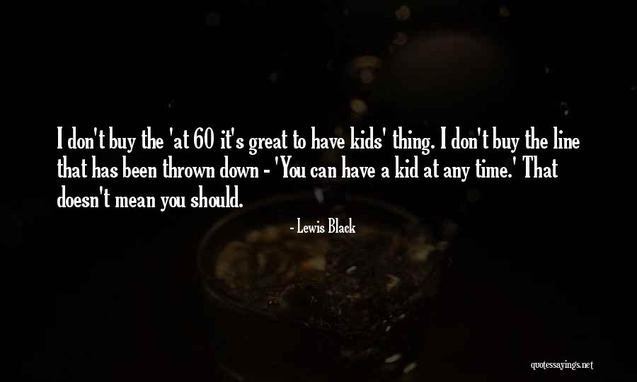 Lewis Black Quotes 633341