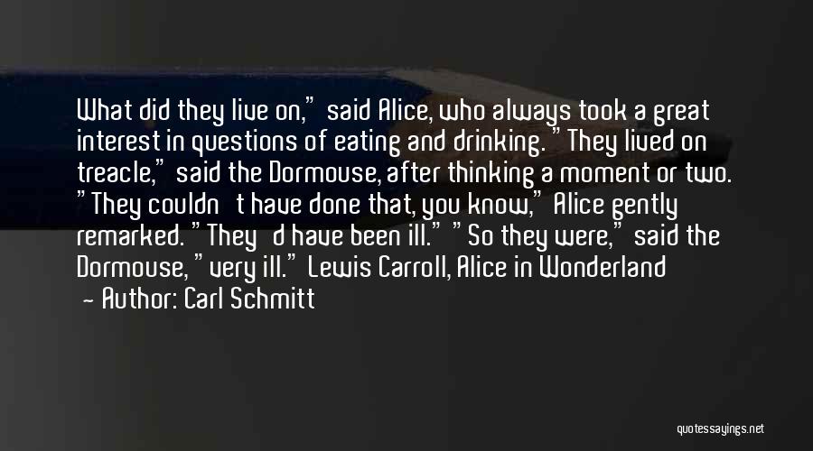 Lewis Carroll Alice In Wonderland Quotes By Carl Schmitt