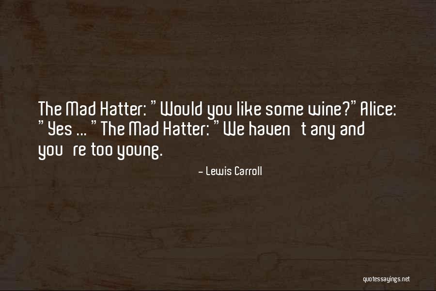Lewis Carroll Mad Hatter Quotes By Lewis Carroll Lewis Carroll Mad Hatter Quotes By Lewis Carroll