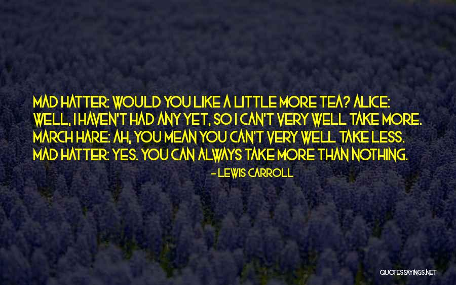 Lewis Carroll Mad Hatter Quotes By Lewis Carroll Lewis Carroll Mad Hatter Quotes By Lewis Carroll