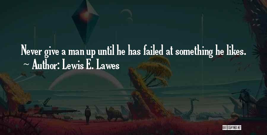 Lewis E. Lawes Quotes 1779718