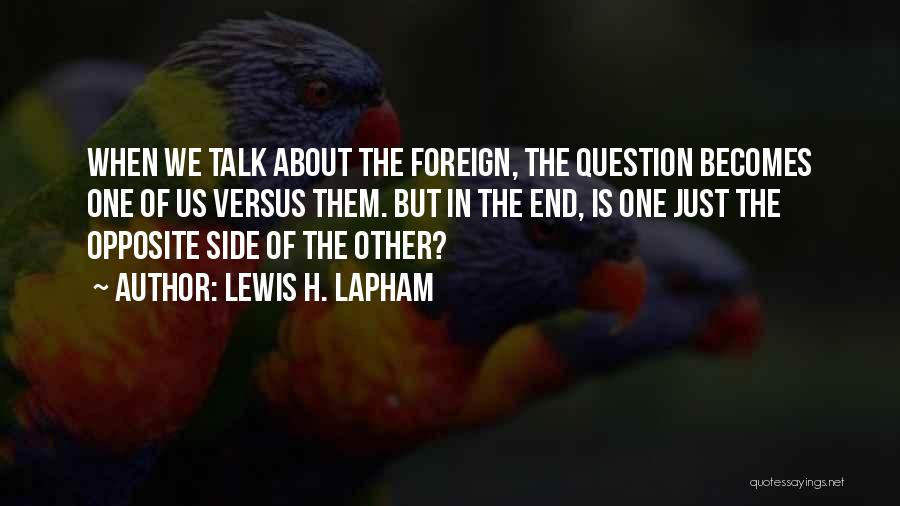 Lewis H. Lapham Quotes 2106213