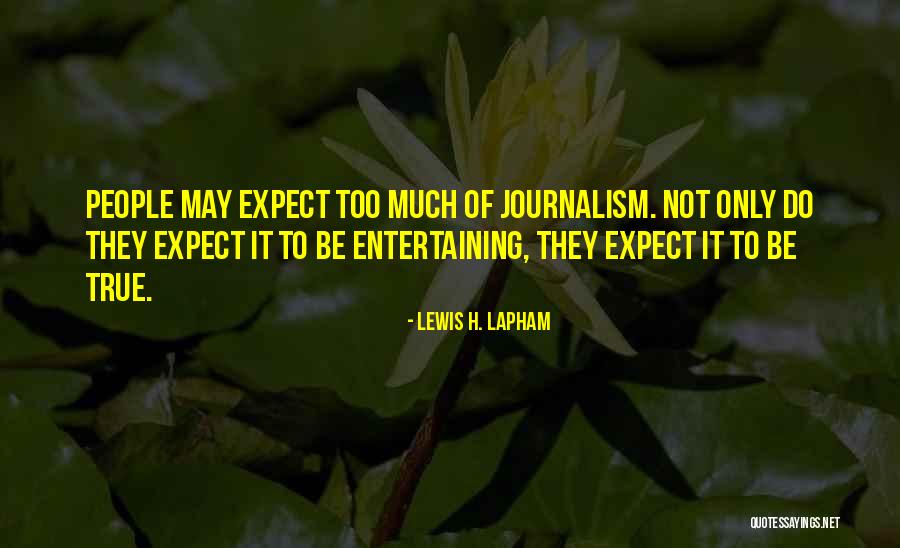 Lewis H. Lapham Quotes 2119282 Lewis H. Lapham Quotes 2119282