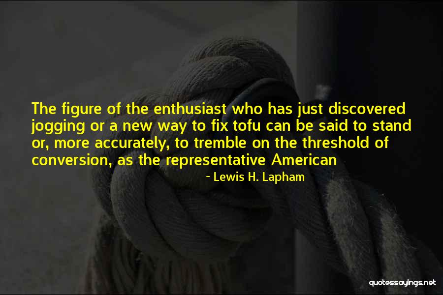 Lewis H. Lapham Quotes 300764