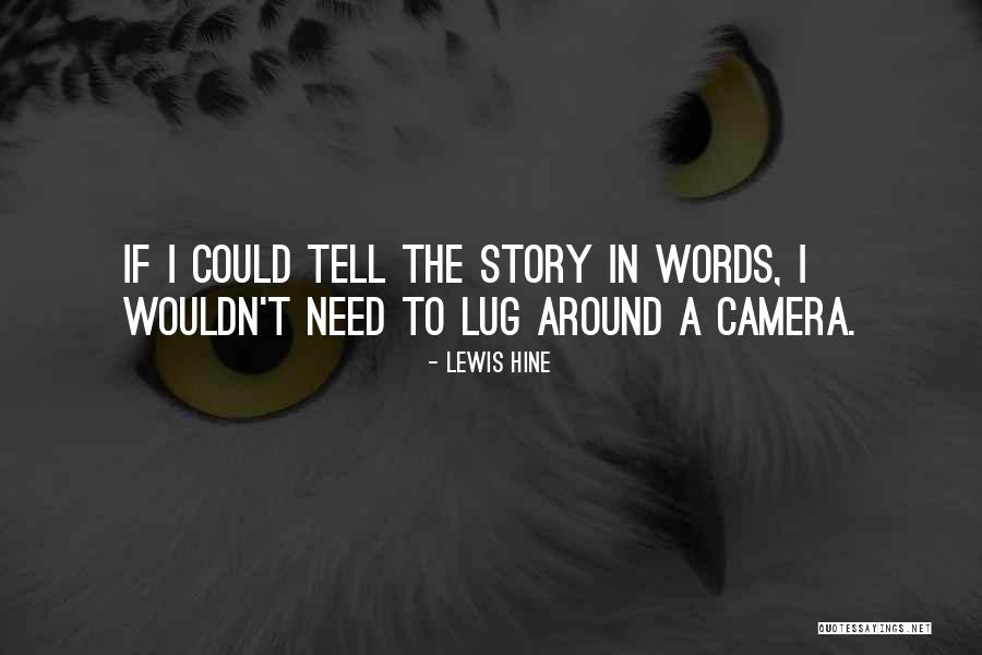 Lewis Hine Quotes 1813290 Lewis Hine Quotes 1813290