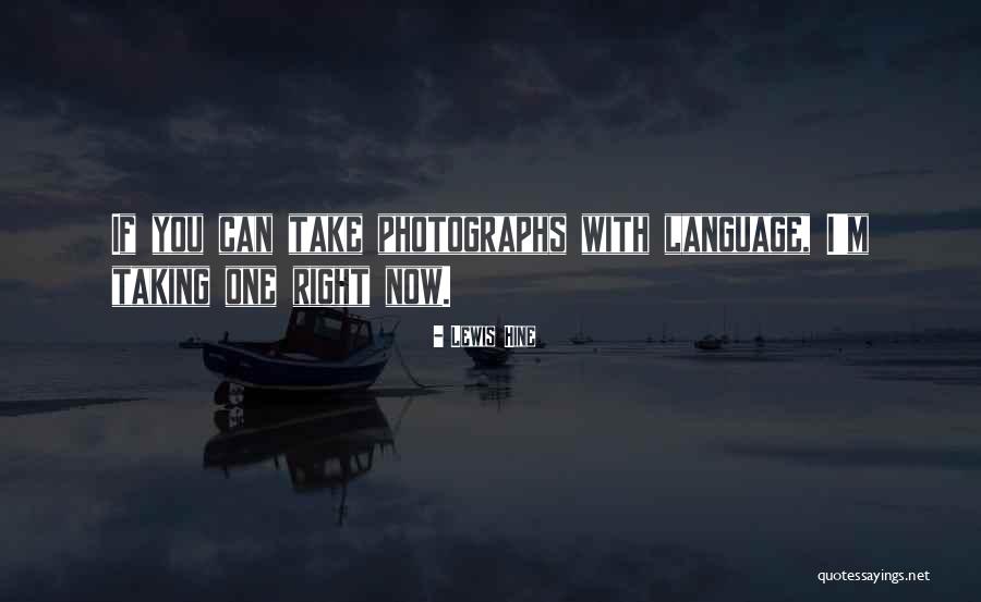 Lewis Hine Quotes 950112 Lewis Hine Quotes 950112