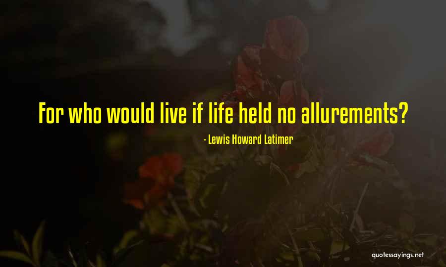 Lewis Howard Latimer Quotes 1227562