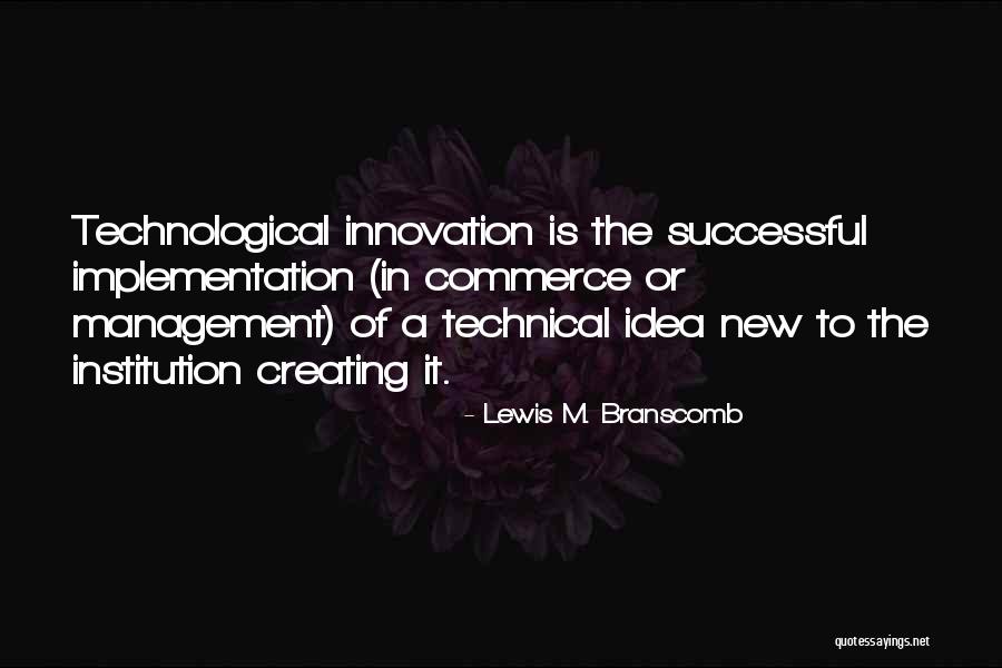 Lewis M. Branscomb Quotes 1598392 Lewis M. Branscomb Quotes 1598392