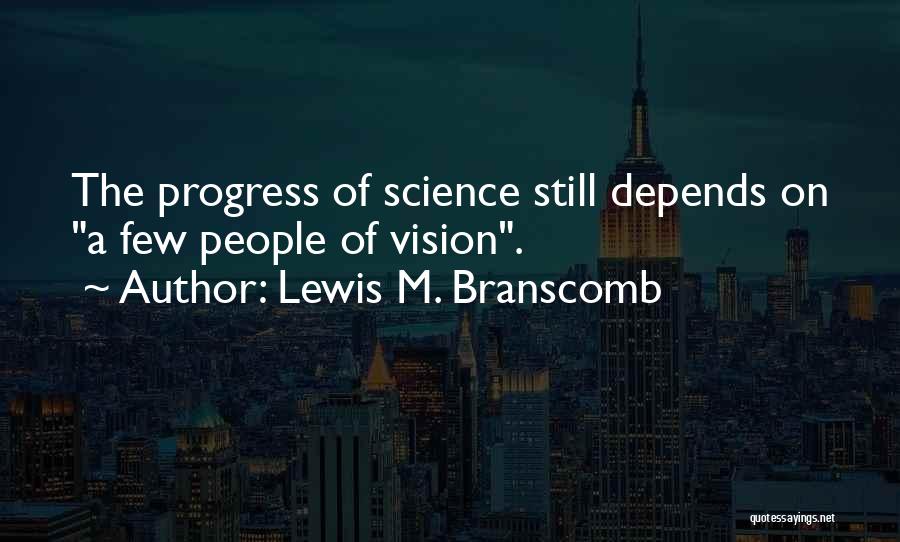 Lewis M. Branscomb Quotes 160700