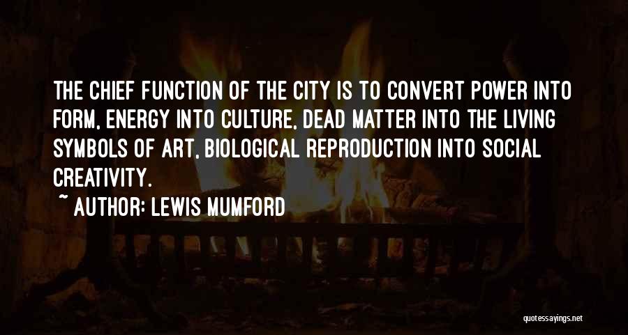 Lewis Mumford Quotes 2237616