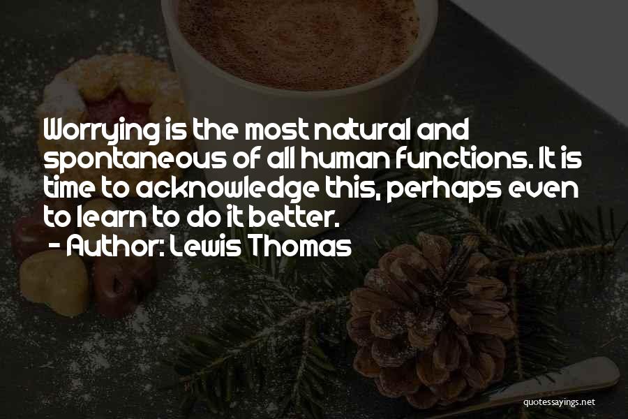 Lewis Thomas Quotes 2242069