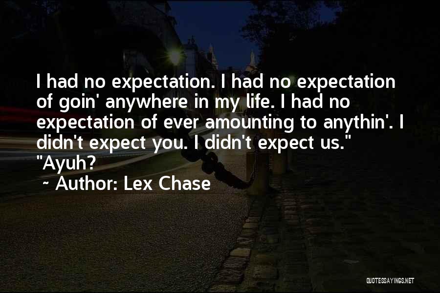 Lex Chase Quotes 156017