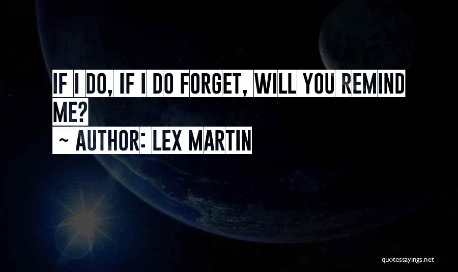 Lex Martin Quotes 1451429