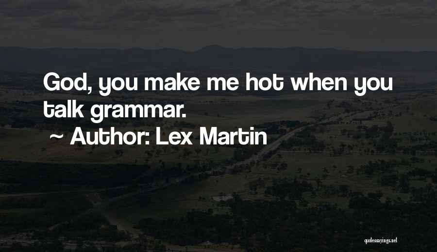 Lex Martin Quotes 1759703