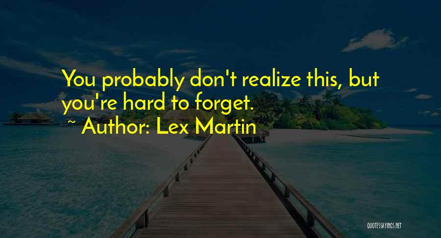 Lex Martin Quotes 486434