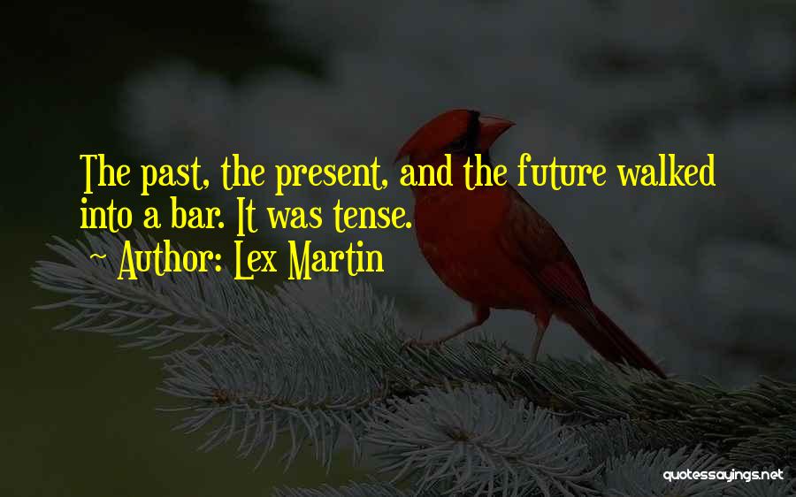 Lex Martin Quotes 905438