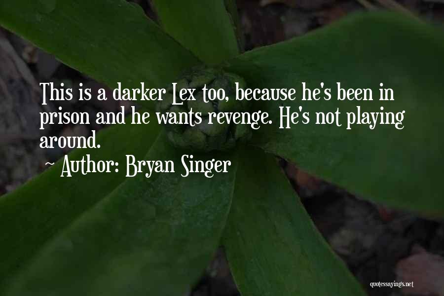 Lex Quotes By Bryan Singer