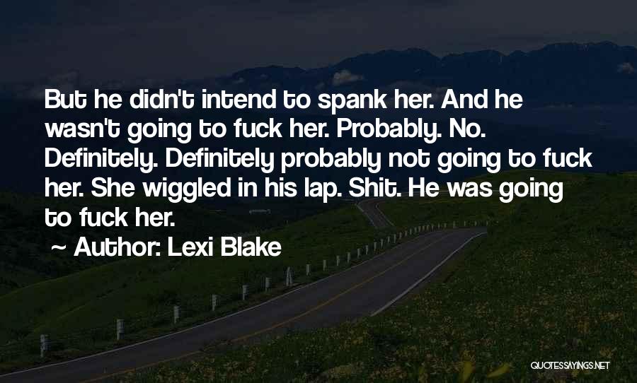 Lexi Blake Quotes 1709737