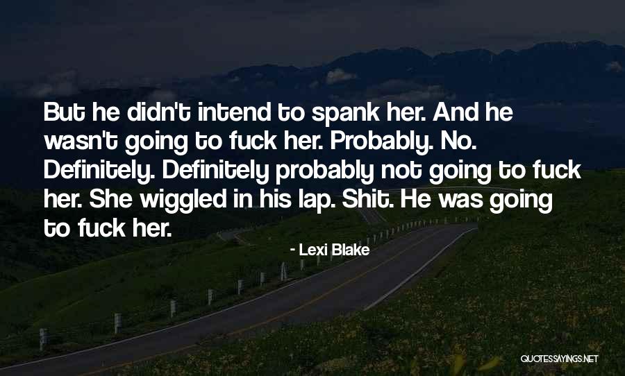 Lexi Blake Quotes 1709737