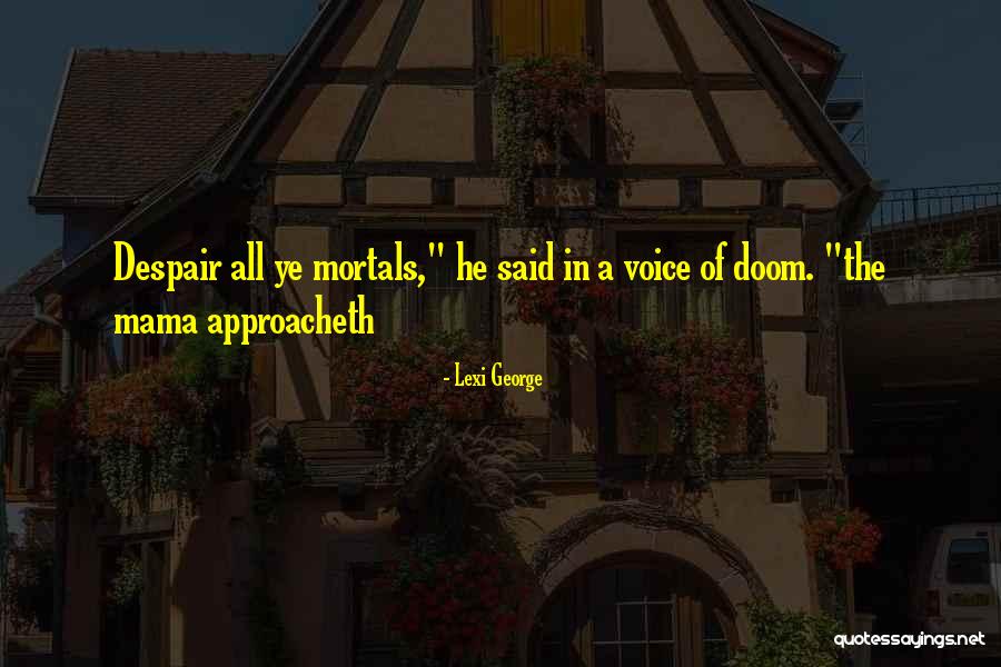 Lexi Quotes By Lexi George Lexi Quotes By Lexi George