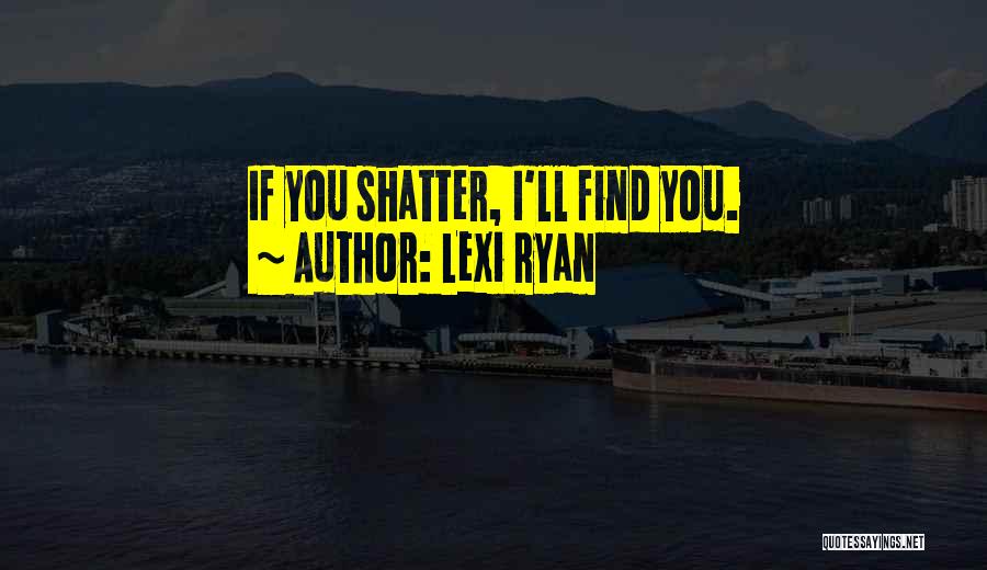 Lexi Ryan Quotes 899839