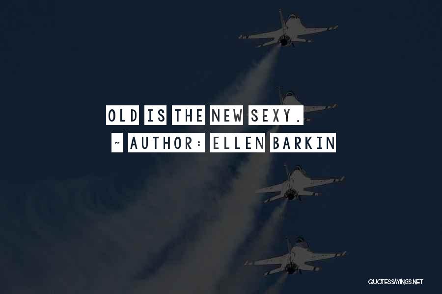 Lexies Rowlett Quotes By Ellen Barkin