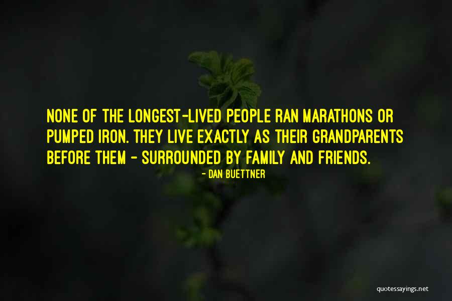 Leyendas Quotes By Dan Buettner Leyendas Quotes By Dan Buettner
