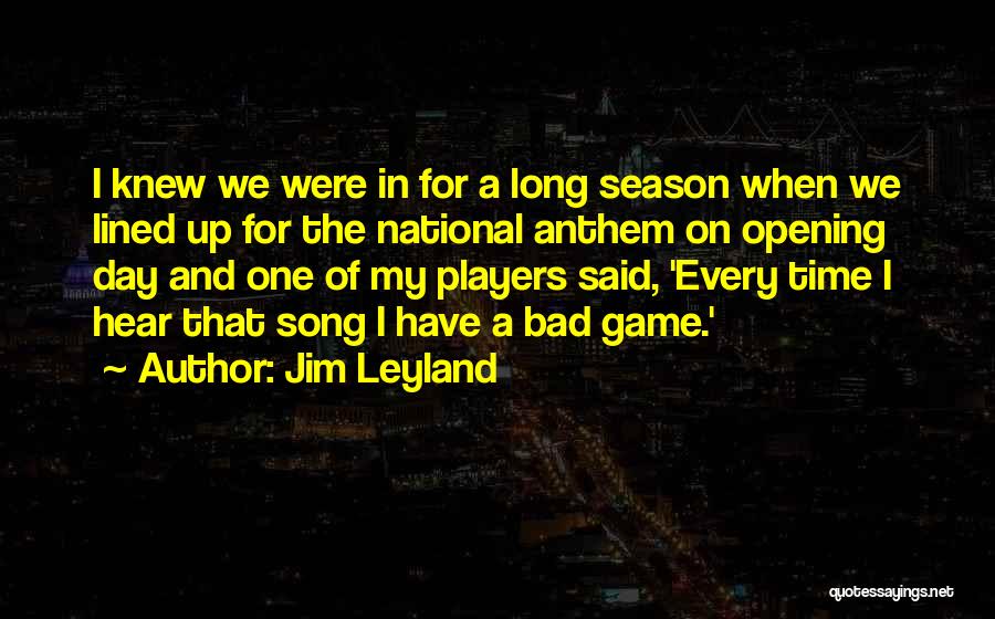 Leyland Quotes By Jim Leyland