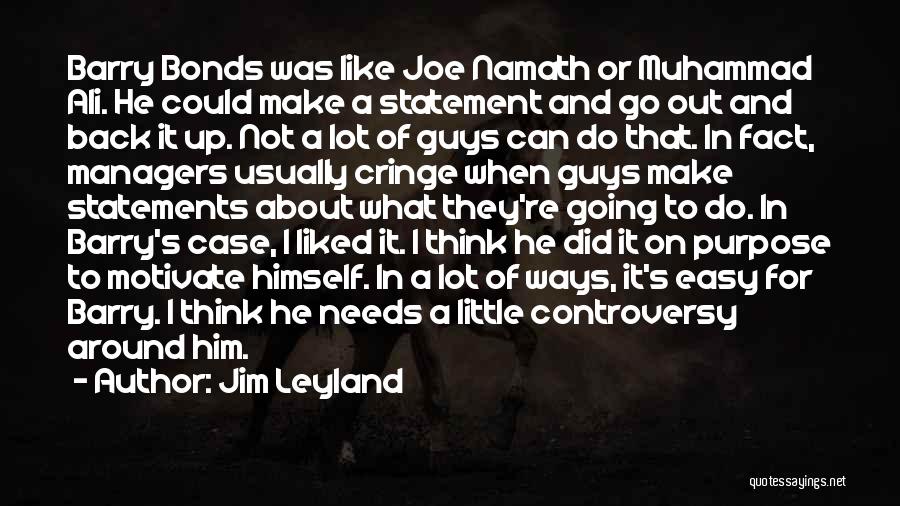 Leyland Quotes By Jim Leyland