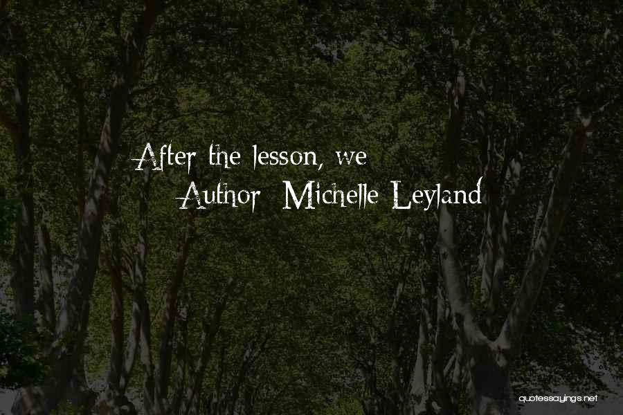 Leyland Quotes By Michelle Leyland