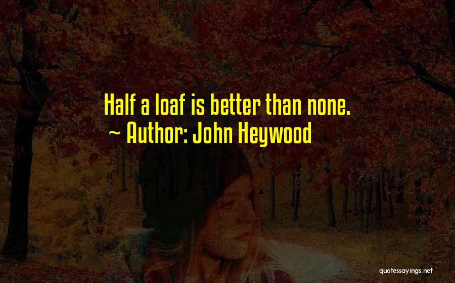 Lftlures Quotes By John Heywood