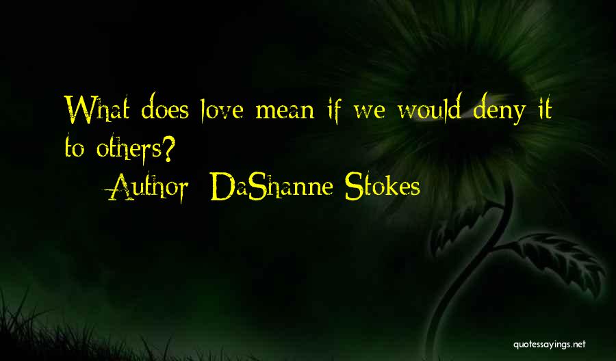 Lgbt Love Quotes By DaShanne Stokes