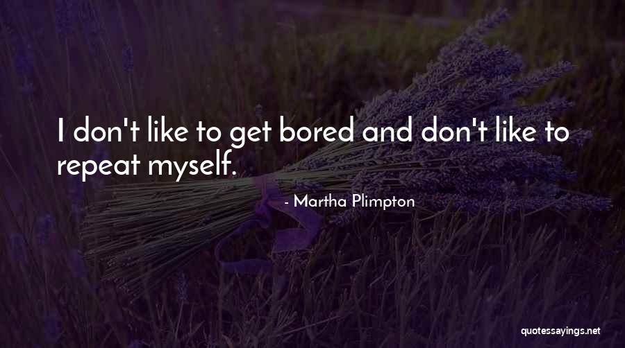 Lhai Chambly Quotes By Martha Plimpton