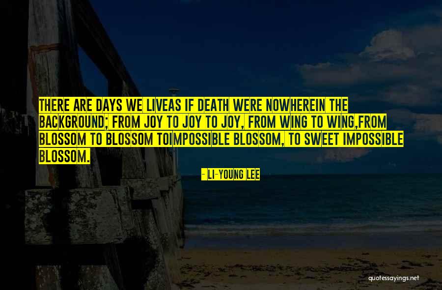 Li-Young Lee Quotes 1031526 Li-Young Lee Quotes 1031526