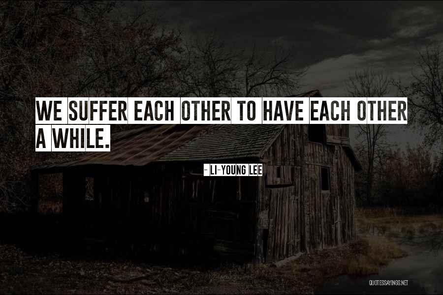 Li-Young Lee Quotes 141867 Li-Young Lee Quotes 141867