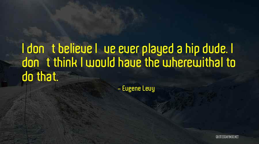 Liahona High School Quotes By Eugene Levy Liahona High School Quotes By Eugene Levy