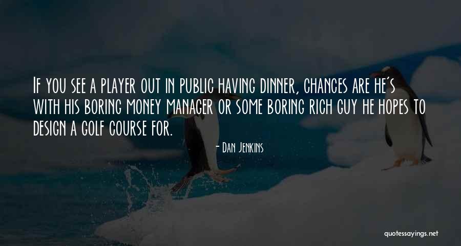 Liakos Thomas Quotes By Dan Jenkins Liakos Thomas Quotes By Dan Jenkins