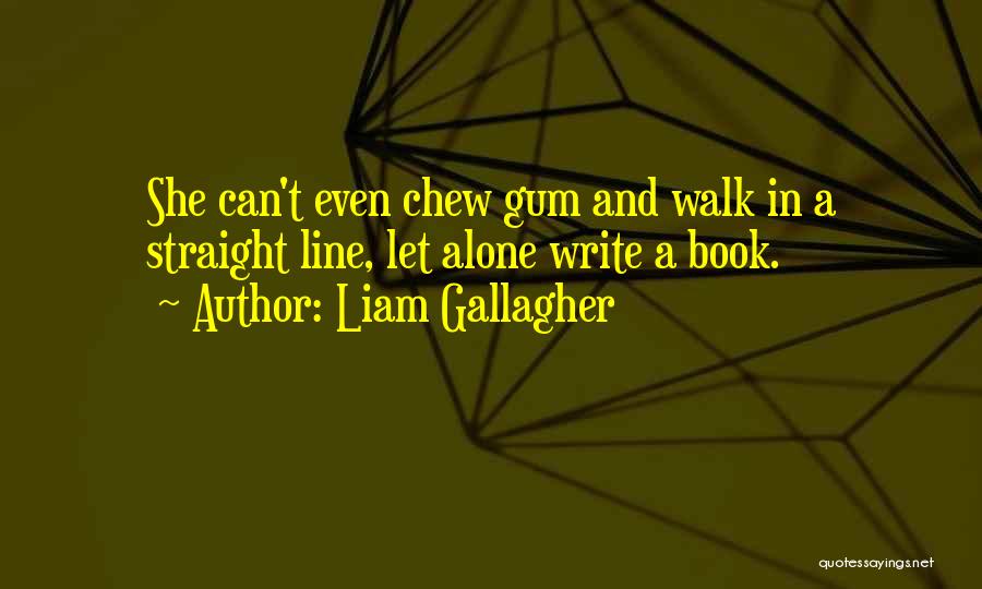 Liam Gallagher Quotes 1190871