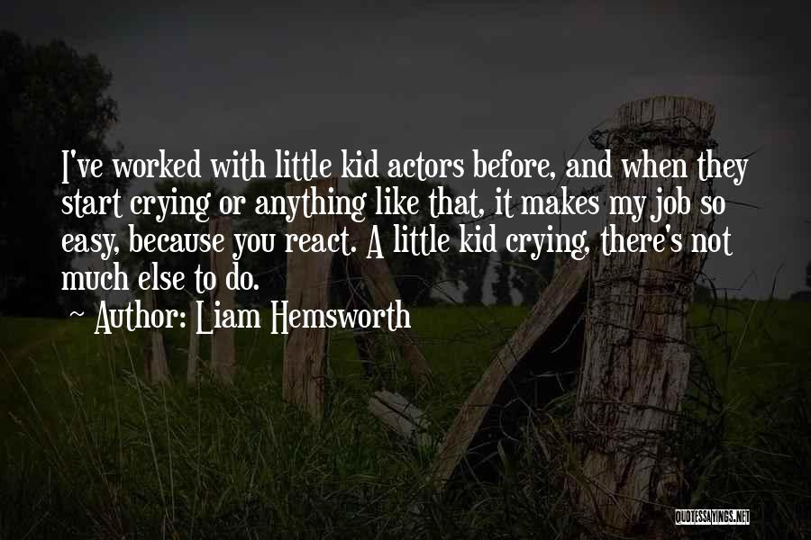 Liam Hemsworth Quotes 1067110