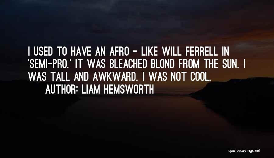 Liam Hemsworth Quotes 311474