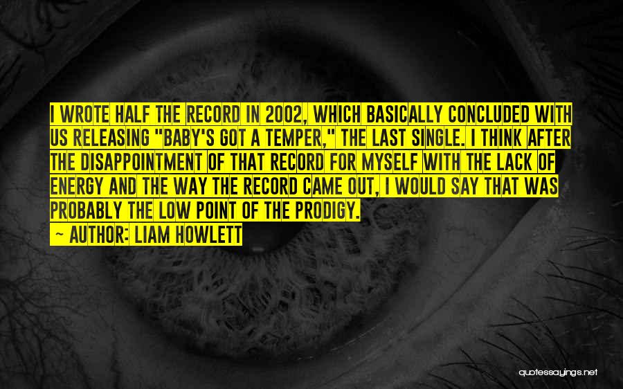 Liam Howlett Quotes 141466