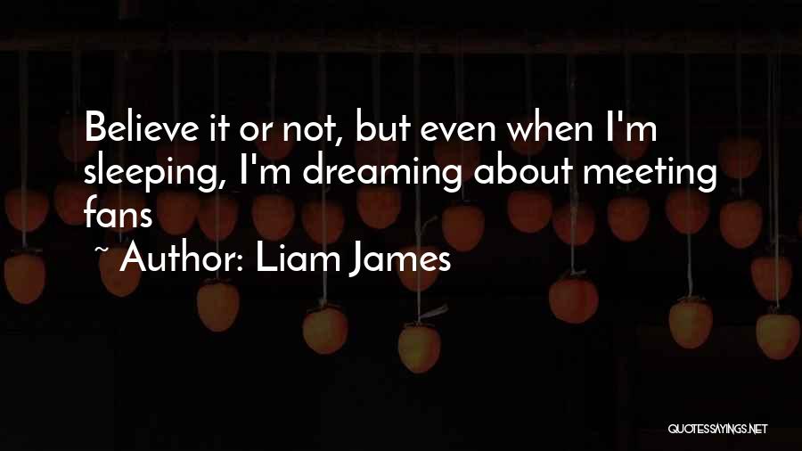 Liam James Quotes 1610541