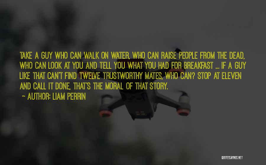 Liam Perrin Quotes 514621