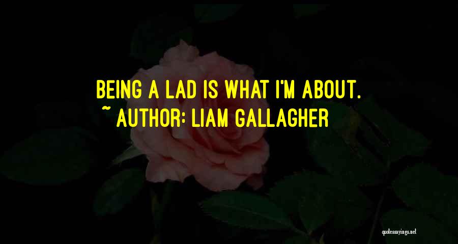 Liam Quotes By Liam Gallagher