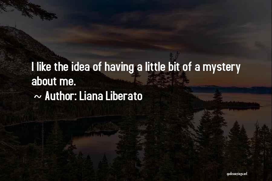 Liana Quotes By Liana Liberato