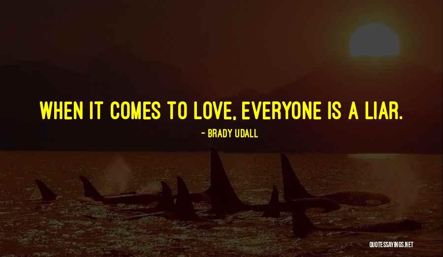 Liar Love Quotes By Brady Udall